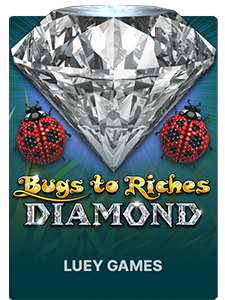 Bugs To Riches Diamond